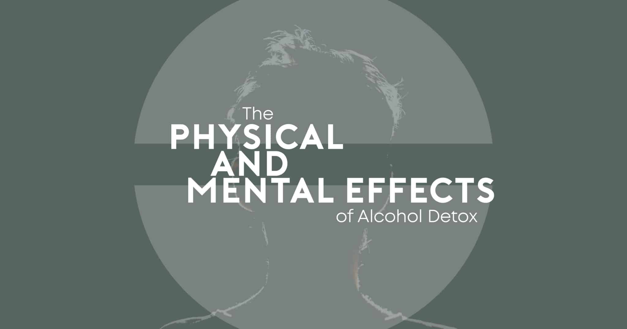 The Physical and Mental Effects of Alcohol Detox