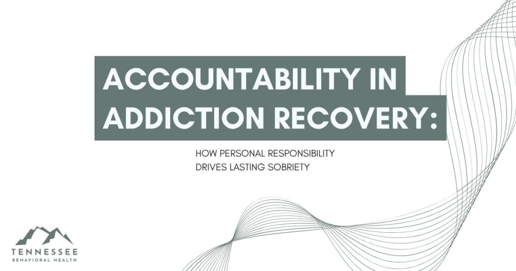 Slide title: Accountability in Addiction Recovery — How Personal Responsibility Drives Lasting Sobriety (Tennessee Behavioral Health logo)