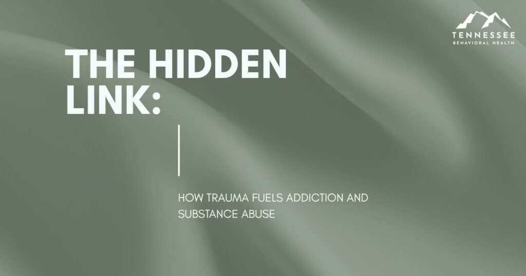 Cover slide: 'THE HIDDEN LINK: How trauma fuels addiction and substance abuse' with Tennessee Behavioral Health logo in the corner.