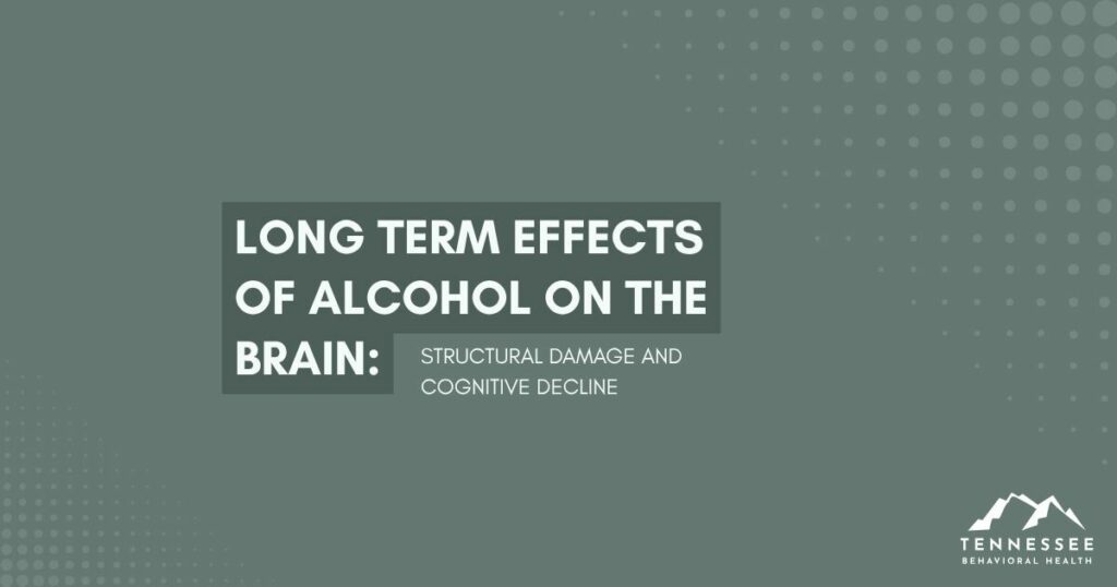 Title slide: Long-term effects of alcohol on the brain—structural damage and cognitive decline; Tennessee Behavioral Health logo in corner.