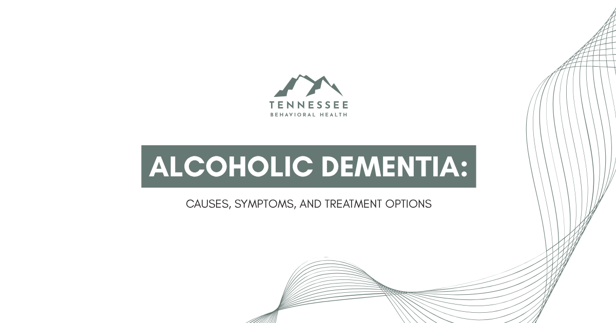 Tennessee Behavioral Health logo with the title 'Alcoholic Dementia: Causes, Symptoms, and Treatment Options' on a white background with gray decorative waves.