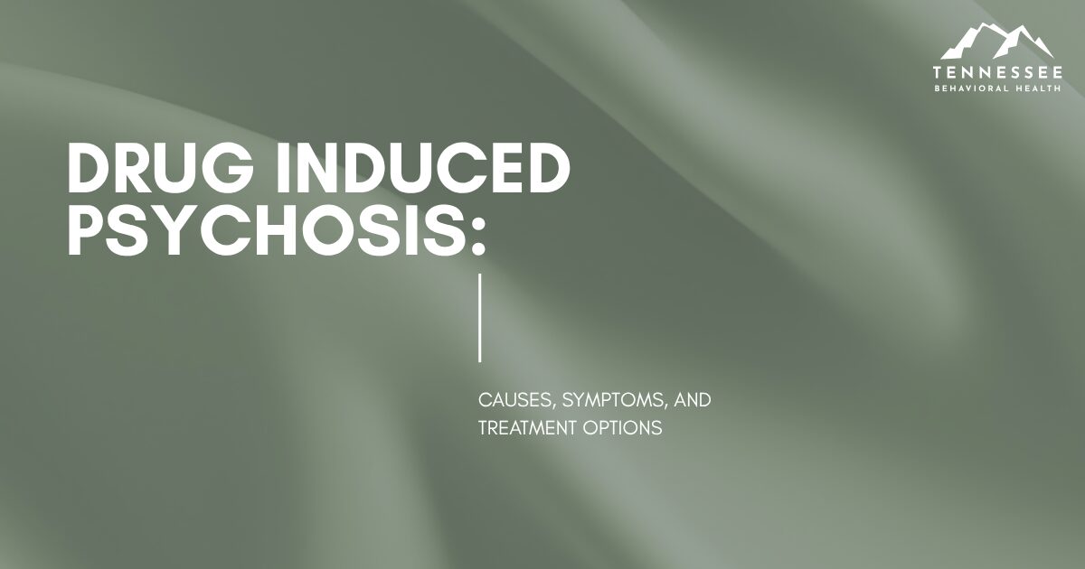 Slide title: Drug-Induced Psychosis — Causes, Symptoms, and Treatment Options (Tennessee Behavioral Health logo in corner).