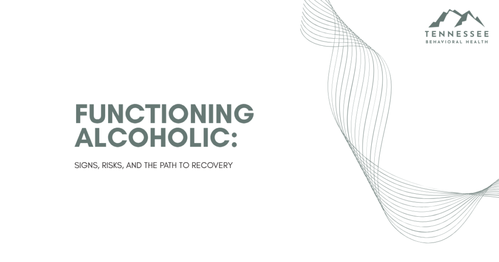 Cover slide for a presentation: title 'Functioning Alcoholic: Signs, Risks, and the Path to Recovery' with teal wave design and Tennessee Behavioral Health logo in the top-right.