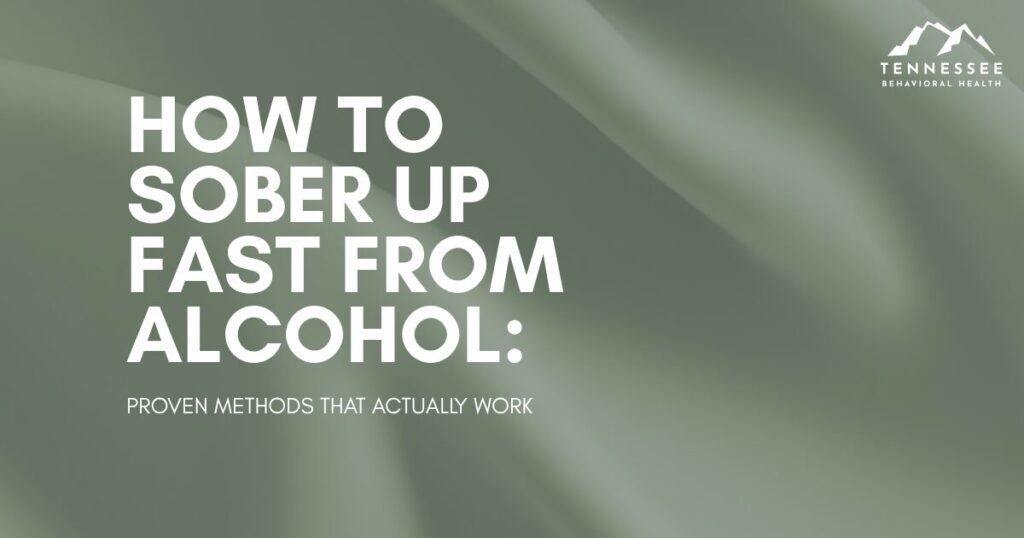 Title slide: 'How to Sober Up Fast from Alcohol' with Tennessee Behavioral Health logo on a green blurred background.