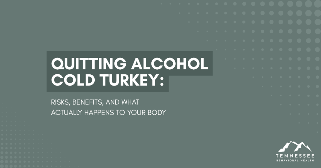 Informational slide: quitting alcohol cold turkey—risks, benefits, and how it affects the body; Tennessee Behavioral Health logo in corner.