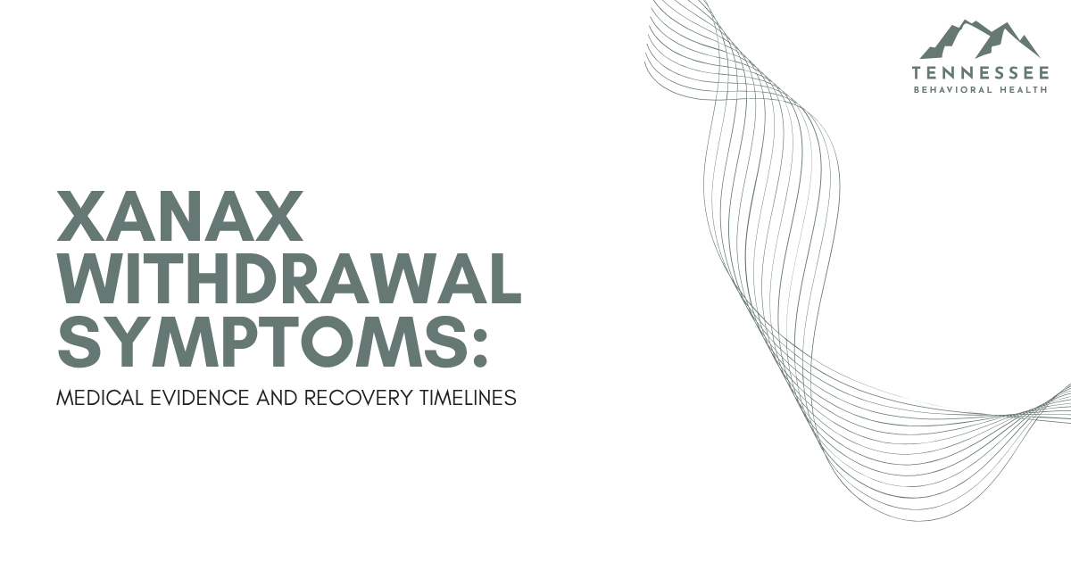 Banner: 'XANAX WITHDRAWAL SYMPTOMS: MEDICAL EVIDENCE AND RECOVERY TIMELINES' with Tennessee Behavioral Health logo on the top right
