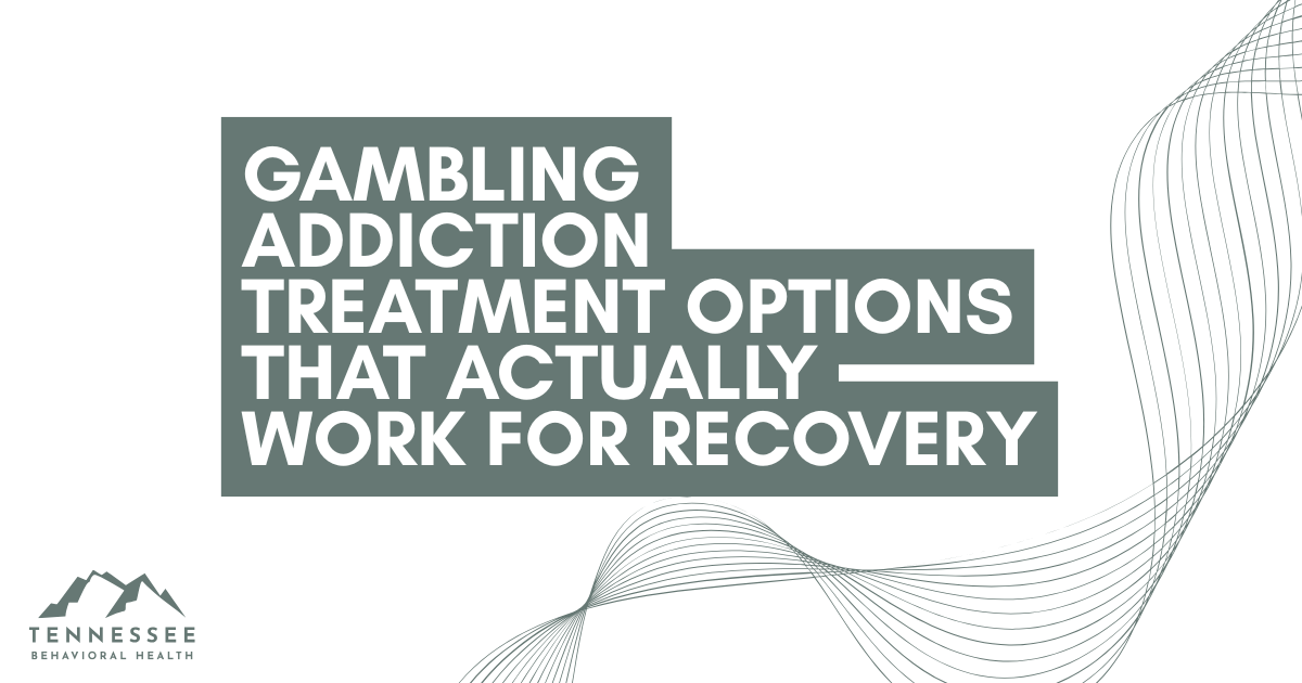 Banner announcing gambling addiction treatment options that actually work for recovery, with Tennessee Behavioral Health branding.