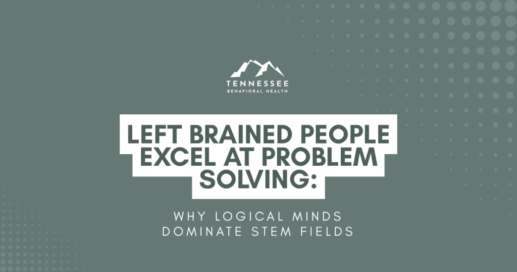 Hero banner: 'Left Brained People Excel at Problem Solving' with subtitle 'Why Logical Minds Dominate STEM Fields' on a teal patterned background and Tennessee Behavioral Health logo.
