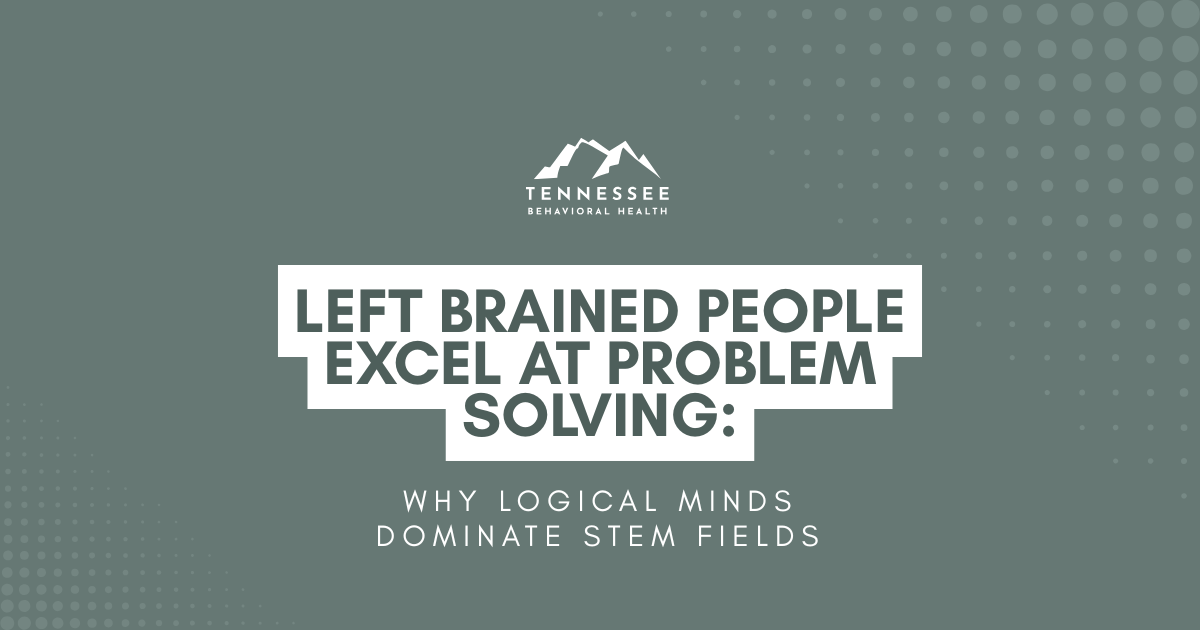Hero banner: 'Left Brained People Excel at Problem Solving' with subtitle 'Why Logical Minds Dominate STEM Fields' on a teal patterned background and Tennessee Behavioral Health logo.