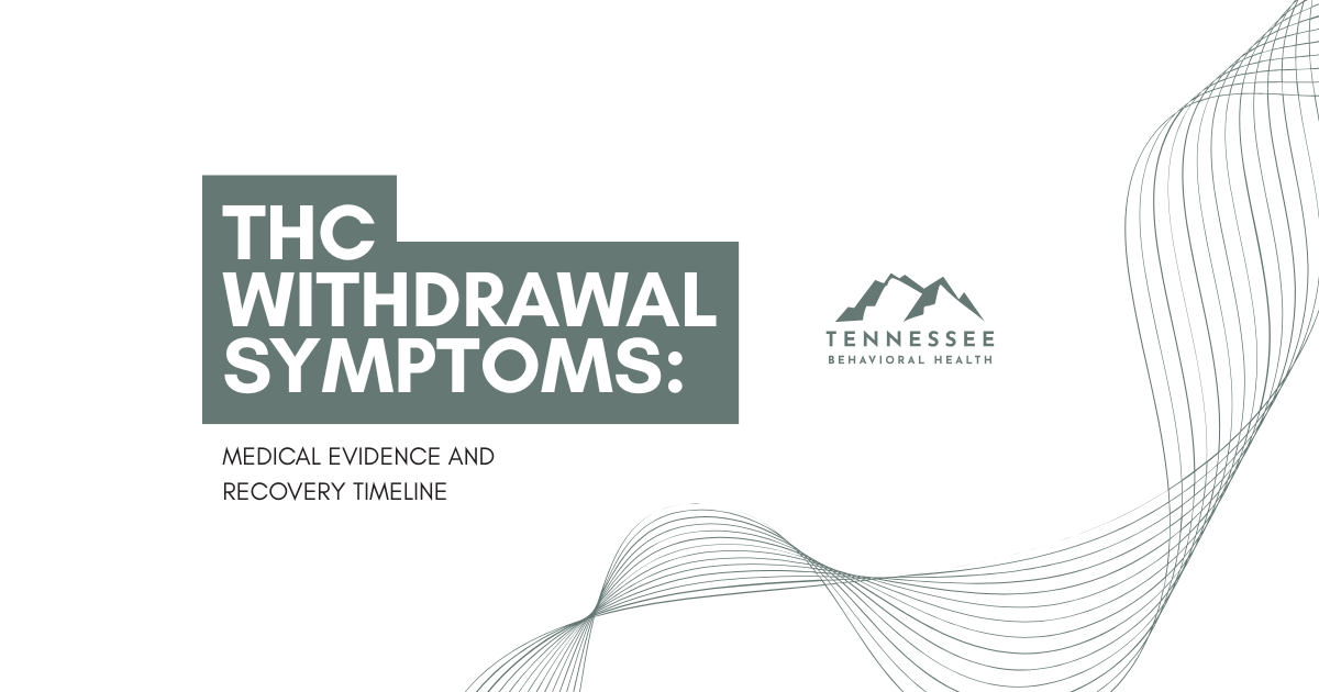 THC withdrawal symptoms: Medical evidence and recovery timeline, with Tennessee Behavioral Health branding.