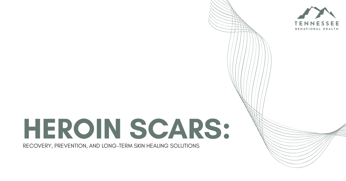 Banner with the title 'HEROIN SCARS:' and subtitle 'Recovery, Prevention, and Long-Term Skin Healing Solutions,' featuring decorative wave lines and the Tennessee Behavioral Health logo on the top right.