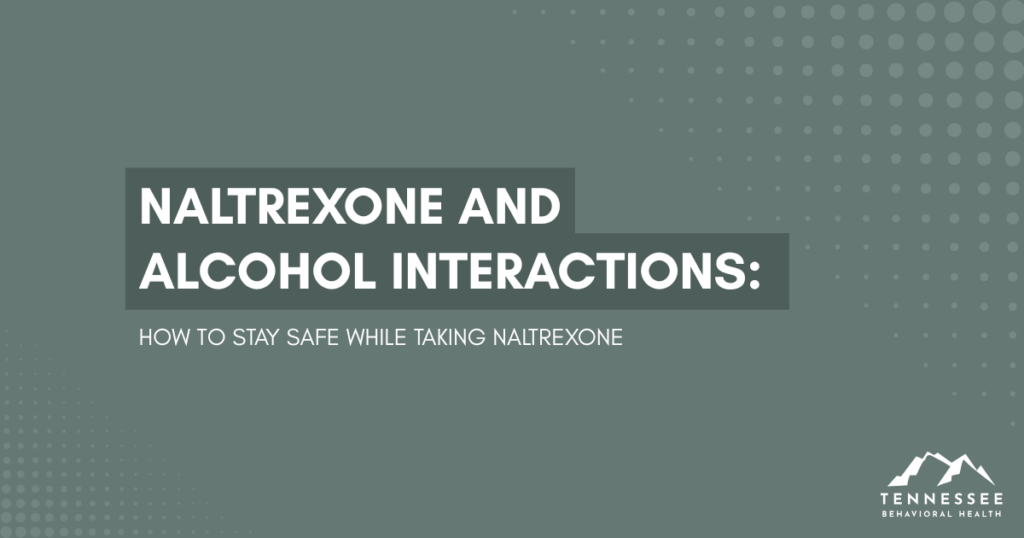 Informational poster on naltrexone and alcohol interactions with safety tips; Tennessee Behavioral Health logo.