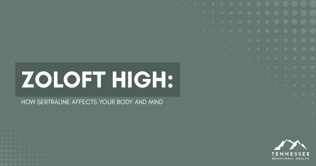 Banner: 'ZOLOFT HIGH: How Sertraline Affects Your Body and Mind' on a teal background with dotted patterns; Tennessee Behavioral Health logo bottom right.