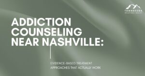 addiction-counseling-nashville-what-you-need-featured - Tennessee Behavioral Health Banner advertising addiction counseling near Nashville with evidence-based treatment messaging and Tennessee Behavioral Health logo.