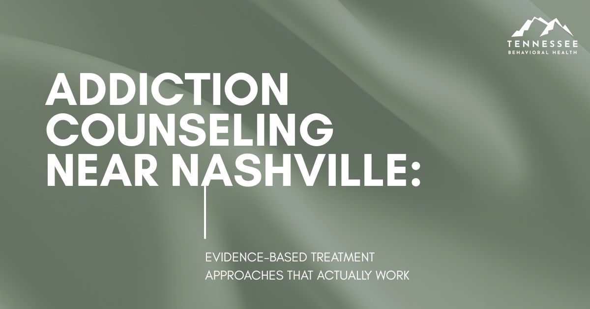 addiction-counseling-nashville-what-you-need-featured - Tennessee Behavioral Health Banner advertising addiction counseling near Nashville with evidence-based treatment messaging and Tennessee Behavioral Health logo.