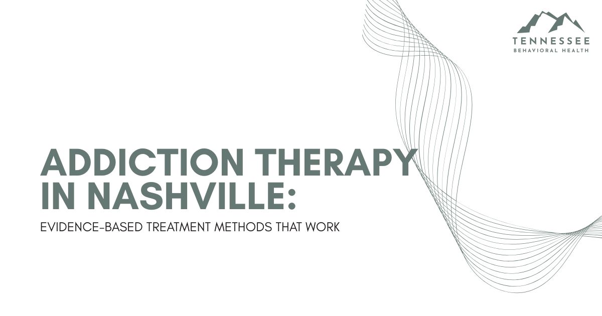 Presentation title slide: Addiction Therapy in Nashville with subtitle 'Evidence-based treatment methods that work' and Tennessee Behavioral Health logo.