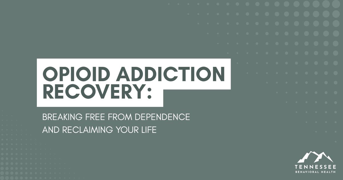 Teal slide: bold white 'OPIOID ADDICTION RECOVERY' headline with subtitle; Tennessee Behavioral Health logo bottom right.