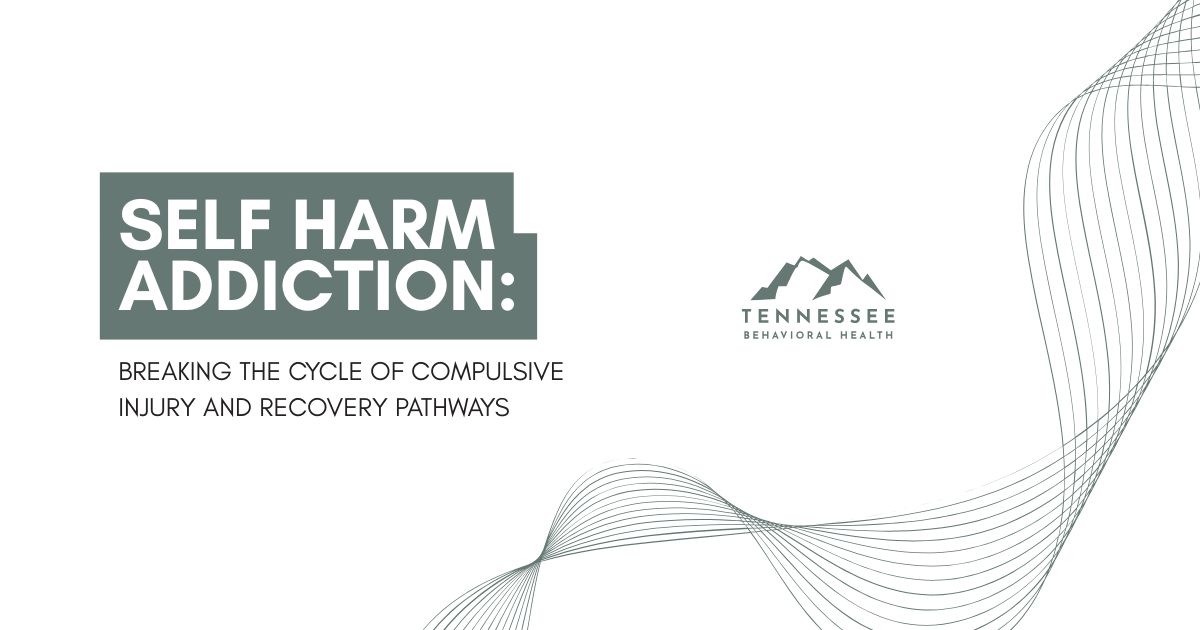 Title slide: 'Self Harm Addiction: Breaking the Cycle of Compulsive Injury and Recovery Pathways' with Tennessee Behavioral Health logo and abstract lines.